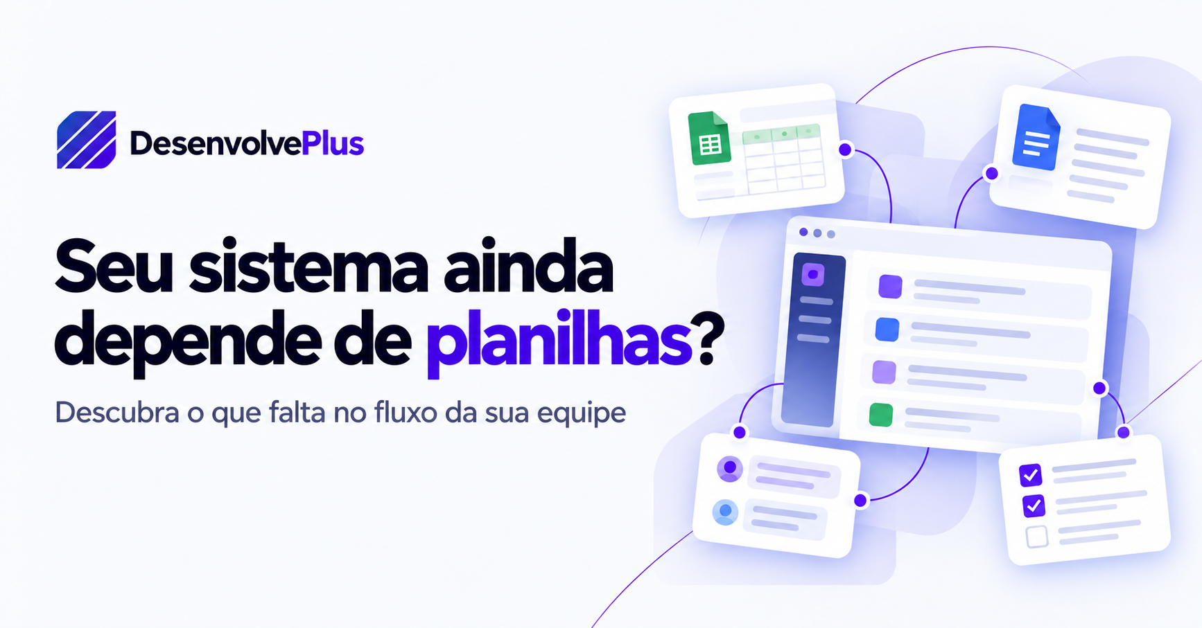 Capa do artigo: Seu sistema funciona, mas sua equipe ainda precisa de várias planilhas?